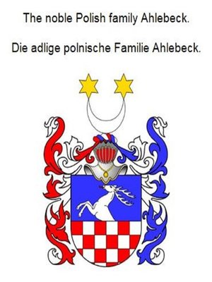 cover image of The noble Polish family Ahlebeck. Die adlige polnische Familie Ahlebeck.